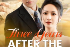 Link Nonton Drama China Three Years After the Breakup Full Episode Sub Indonesia, Cinta yang Dipisahkan oleh Takdir Kejam