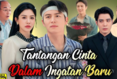 Tantangan Cinta dalam Ingatan Baru Full Episode Sub/Dub Indonesia, Sinopsis dan Link Nonton Drama Short China Secara Gratis